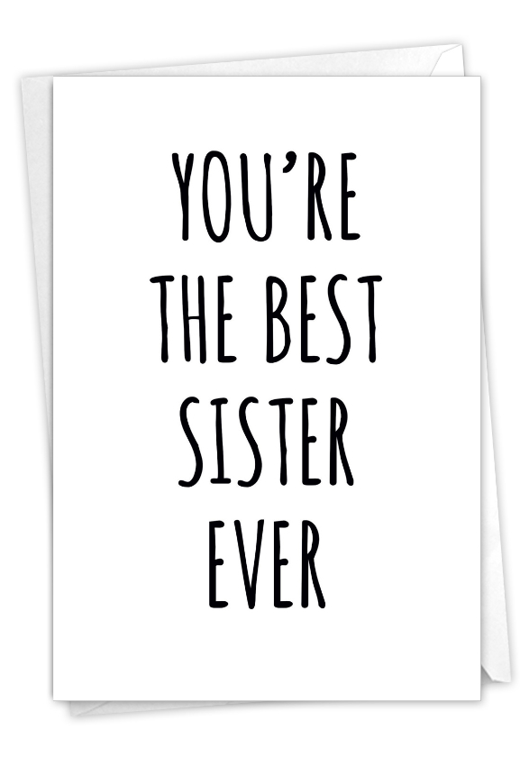 Best Sister Ever Hysterical Birthday Sister Greeting Card