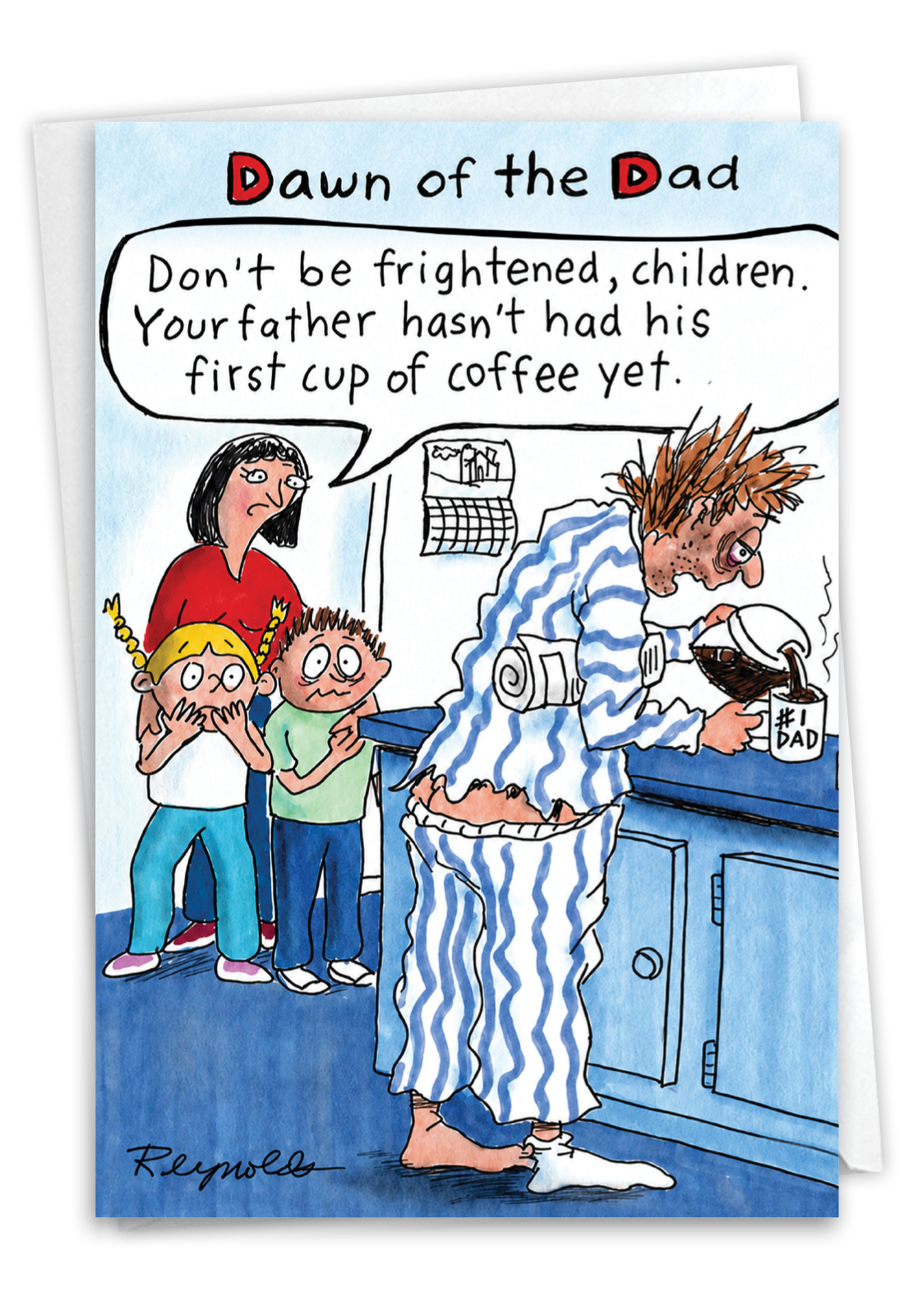 Humorous Father's Day Paper Greeting Card By Daniel Reynolds From NobleWorksCards.com - Dawn of the Dad